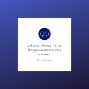 Emily Dickinson Luck is not chance quote