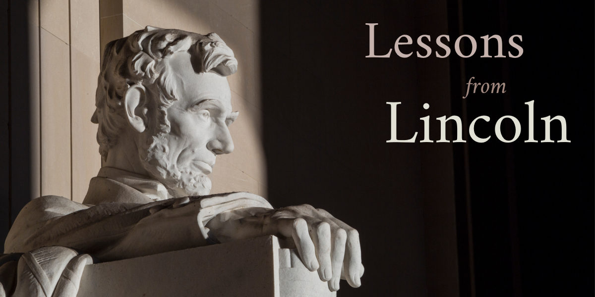 Leadership – Additional Lessons from Abraham Lincoln