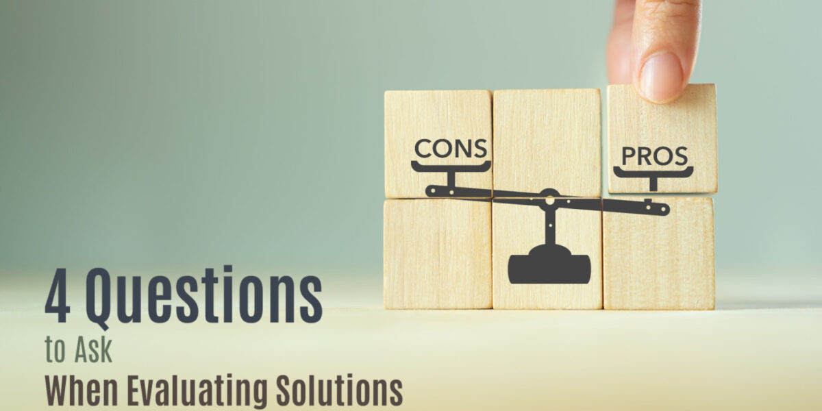4 questions for evaluating solutions